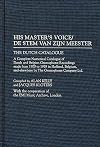 His Master's Voice/De Stem van zijn Meester : The Dutch Catalogue A Complete Numerical Catalogue of Dutch and Belgian Gr