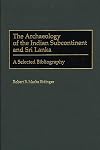 The archaeology of the Indian subcontinent and Sri Lanka : a selected bibliography