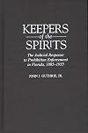 Keepers of the spirits the judicial response to prohibition enforcement in Florida, 1885-1935