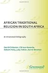 African Traditional Religion in South Africa: An Annotated Bibliography (Bibliographies and Indexes in Religious Studies)