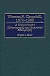 Winston S. Churchill, 1874-1965: A Comprehensive Historiography and Annotated Bibliography (Bibliographies of World Lead