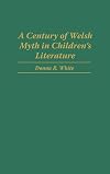 A Century of Welsh Myth in Children's Literature