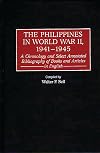 The Philippines in World War II, 1941-1945: A Chronology and Select Annotated Bibliography of Books and Articles in English (Bibliographies and Indexes in Military Studies)