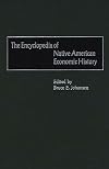 The Encyclopedia of Native-American Economic History (Bio-Bibliographies in Art and)