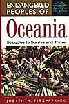 Endangered Peoples of Oceania: Struggles to Survive and Thrive (The Greenwood Press Endangered Peoples of the World Series)
