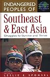 Endangered Peoples of Southeast and East Asia: Struggles to Survive and Thrive (The Greenwood Press "Endangered Peoples of the World" Series)