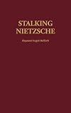 Stalking Nietzsche (Contributions in Philosophy (Hardcover))