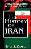 The History of Iran (The Greenwood Histories of the Modern Nations)