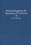 Demythologizing the Romance of Conquest: (Contributions to the Study of World Literature)