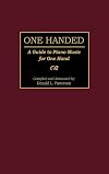 One Handed: A Guide to Piano Music for One Hand (Music Reference Collection)