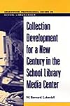 Collection Development for a New Century in the School Library Media Center