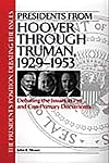Presidents from Hoover through Truman, 1929-1953: Debating the Issues in Pro and Con Primary Documents