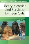 Library Materials and Services for Teen Girls (Libraries Unlimited Professional Guides for Young Adult Librarians Series)