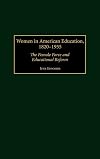 Women in American Education, 1820-1955: The Female Force and Educational Reform (Contributions to the Study of Education)