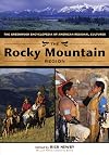 The Rocky Mountain Region: The Greenwood Encyclopedia of American Regional Cultures
