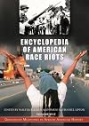Encyclopedia of American Race Riots [Two Volumes]: Greenwood Milestones in African American History: Encyclopedia of American Race Riots, Vol. ... Milestones in African American History)