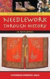 Needlework through History: An Encyclopedia (Handicrafts through World History)