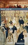Daily Life of Christians in Ancient Rome