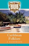 Caribbean Folklore: A Handbook (Greenwood Folklore Handbooks)