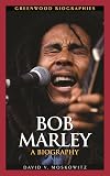 Bob Marley: A Biography (Greenwood Biographies)