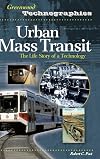 Urban Mass Transit: The Life Story of a Technology (Greenwood Technographies)