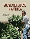 Substance Abuse in America: A Documentary and Reference Guide (Documentary and Reference Guides)