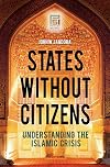 States without Citizens: Understanding the Islamic Crisis (Praeger Security International)