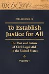 To establish justice for all : the past and future of civil legal aid in the United States