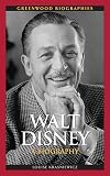 Walt Disney: A Biography (Greenwood Biographies)