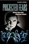 Projected Fears: Horror Films and American Culture
