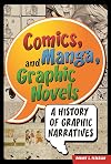 Comics, Manga, and Graphic Novels: A History of Graphic Narratives