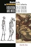 Evolution, Creationism, and Intelligent Design (Historical Guides to Controversial Issues in America)