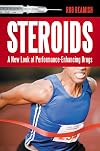 Steroids: A New Look at Performance-Enhancing Drugs