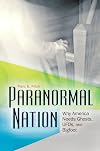 Paranormal Nation: Why America Needs Ghosts, UFOs, and Bigfoot