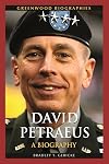 David Petraeus: A Biography (Greenwood Biographies)
