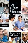 Health Care Reform and Disparities: History, Hype, and Hope