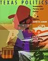 Texas Politics: Economics, Power, and Policy