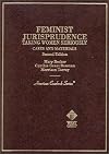 Cases and Materials on Feminist Jurisprudence: Taking Women Seroiusly (American Casebook Series and Other Coursebooks)
