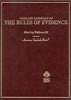 Cases and Materials on the Rules of Evidence
