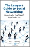 The Lawyer's Guide to Social Networking: Understanding Social Media's Impact on the Law