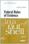 Federal Rules of Evidence in a Nutshell, 8th (In a Nutshell (West Publishing))