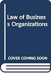 The Law of Business Organizations, Second Edition