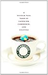 Starbucked: A Double Tall Tale of Caffeine, Commerce, and Culture