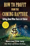 How to Profit From the Coming Rapture: Getting Ahead When You're Left Behind