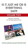 Is it Just Me or is Everything Shit?: Vol. 2.: Volume Two
