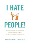I Hate People!: Kick Loose from the Overbearing and Underhanded Jerks at Work and Get What You Want Out of Your Job