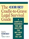 The Court TV Cradle-to-Grave Legal Survival Guide: A Complete Resource for Any Question You May Have About the Law