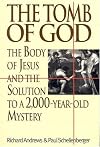 The Tomb of God: The Body of Jesus and the Solution to a 2,000-Year-Old Mystery