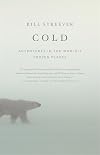 Cold: Adventures in the World's Frozen Places