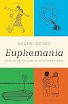 Euphemania: Our Love Affair with Euphemisms